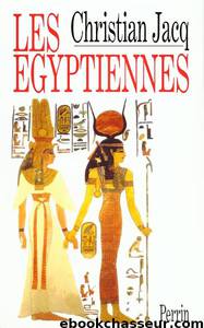 Les égyptiennes by Jacq Christian