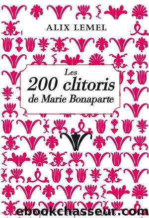 Les 200 clitoris de Marie Bonaparte by Alix Lemel