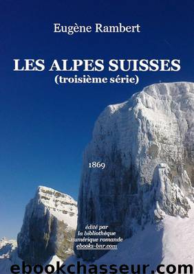 Les Alpes suisses (3ème série) by Eugène Rambert