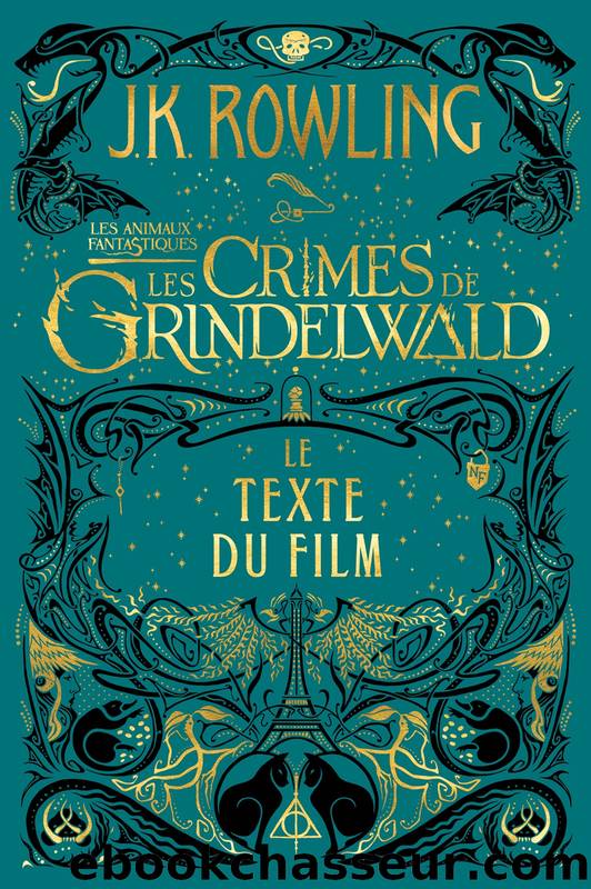 Les Animaux fantastiques: Les Crimes de Grindelwald by J.K. Rowling
