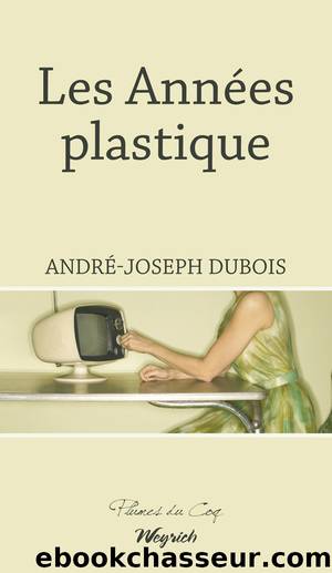 Les AnnÃ©es plastique by André-Joseph Dubois