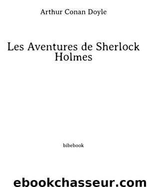 Les Aventures de Sherlock Holmes by Arthur Conan Doyle