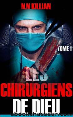 Les Chirurgiens de Dieu, tome 1 (French Edition) by N.N Killian