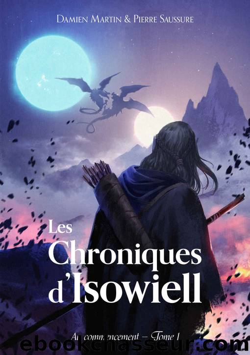 Les Chroniques d'Isowiell: Au Commencement - Tome 1 by Pierre Saussure & Damien Martin