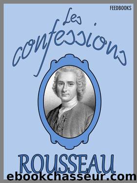 Les Confessions - Jean-Jacques Rousseau by Biographies