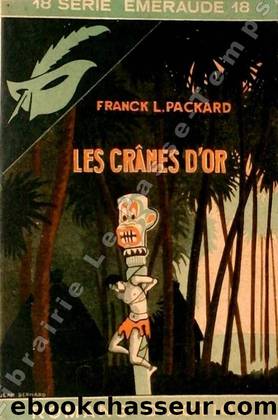 Les CrÃ¢nes dâor by Frank L. Packard