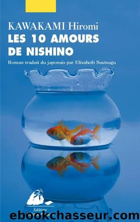 Les Dix amours de Nishino by Kawakami Hiromi