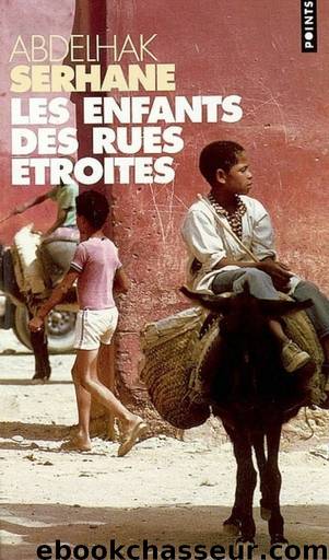 Les Enfants des rues étroites by Abdelhak Serhane