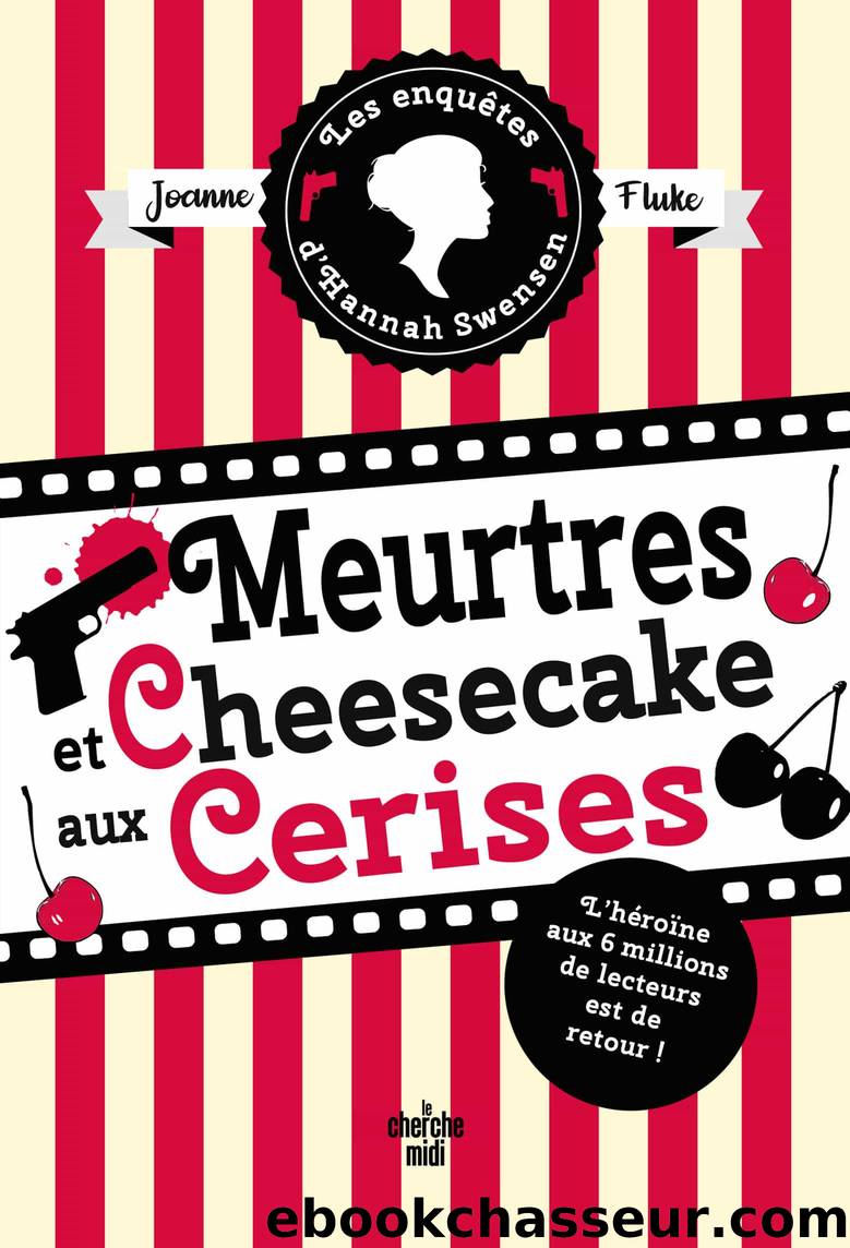 Les EnquÃªtes d'Hannah Swensen T7 : Meutre et Cheesecake aux cerises by Joanne FLUKE & Joanne Fluke