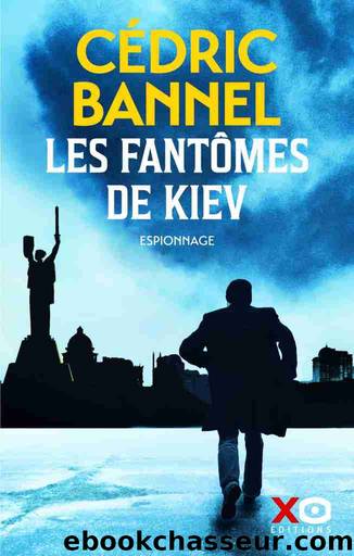 Les FantÃ´mes de Kiev by Cédric Bannel
