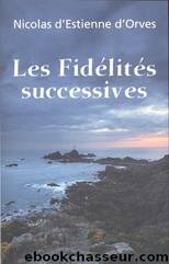 Les FidÃ©litÃ©s Successives by Nicolas D'Estienne D'Orves