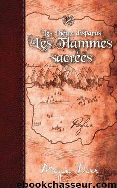 Les Flammes sacrées (Les Dieux disparus) (French Edition) by Derr Megan