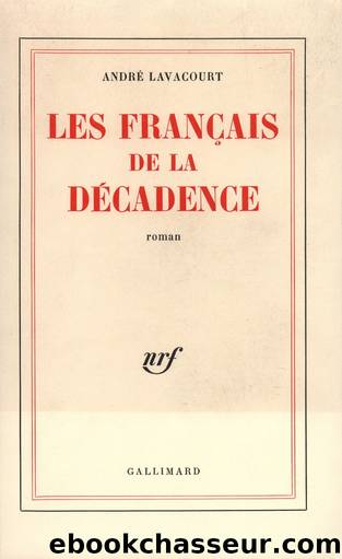 Les FranÃ§ais de la dÃ©cadence by André Lavacourt