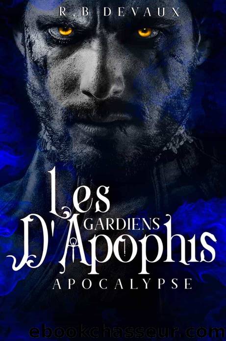 Les Gardiens d'Apophis Tome 3: Apocalypse (French Edition) by R.B Devaux
