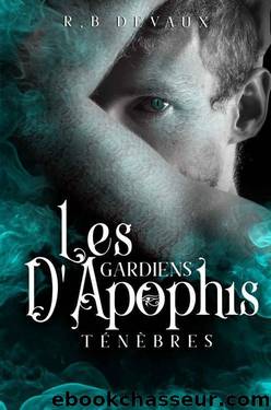Les Gardiens d'Apophis- Tome 4: TÃ©nÃ¨bres (dernier tome de la saga) (French Edition) by R.B Devaux