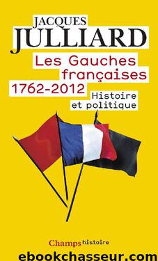 Les Gauches françaises: 1762-2012 by Histoire