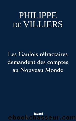 Les Gaulois réfractaires demandent des comptes au Nouveau Monde by Phillipe de Villiers