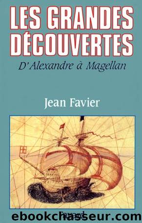 Les Grandes Découvertes : d'Alexandre à Magellan by Favier Jean