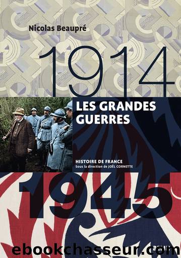 Les Grandes Guerres 1914-1945 by Nicolas Beaupré