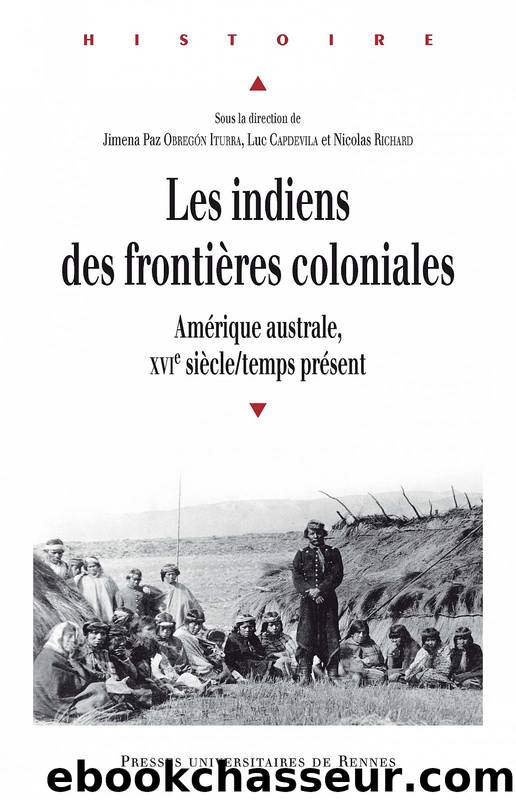 Les Indiens des frontières coloniales by Luc Capdevila