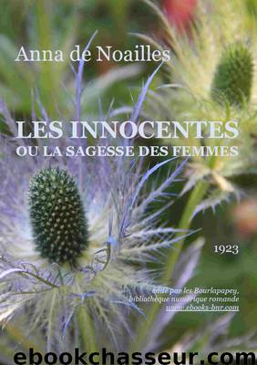 Les Innocentes ou la Sagesse des Femmes by Anna de Noailles