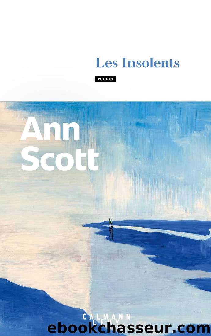 Les Insolents by Ann Scott & Ann Scott