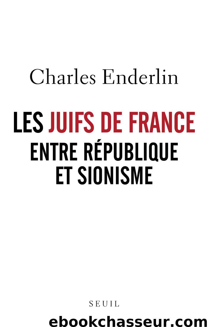 Les Juifs de France entre République et sionisme by Enderlin Charles