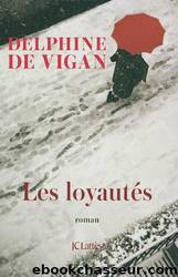 Les LoyautÃ©s by Delphine de Vigan