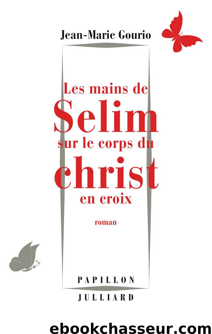 Les Mains de Sélim sur le corps du Christ en croix by Jean-Marie Gourio