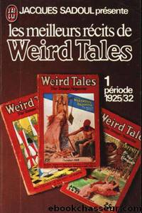 Les Meilleurs Recits De Weird Tales 1 1925-1932 by Jacques Sadoul
