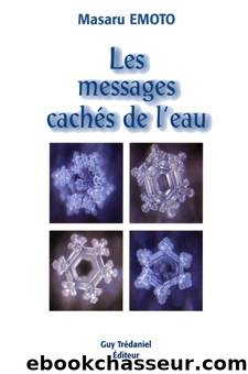 Les Messages cachÃ©s de l'eau by Emoto Masaru