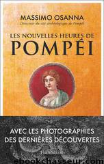 Les Nouvelles Heures de Pompéi by Massimo Osanna