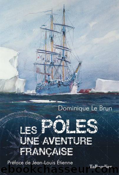 Les Pôles - Une aventure française by Dominique le Brun