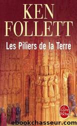 Les Piliers De La Terre by Ken Follett & Jean Rosenthal
