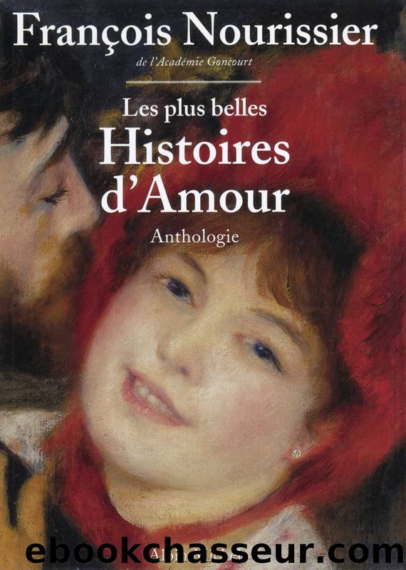 Les Plus Belles Histoires d'amour de la littérature française by Nourissier & François Nourissier