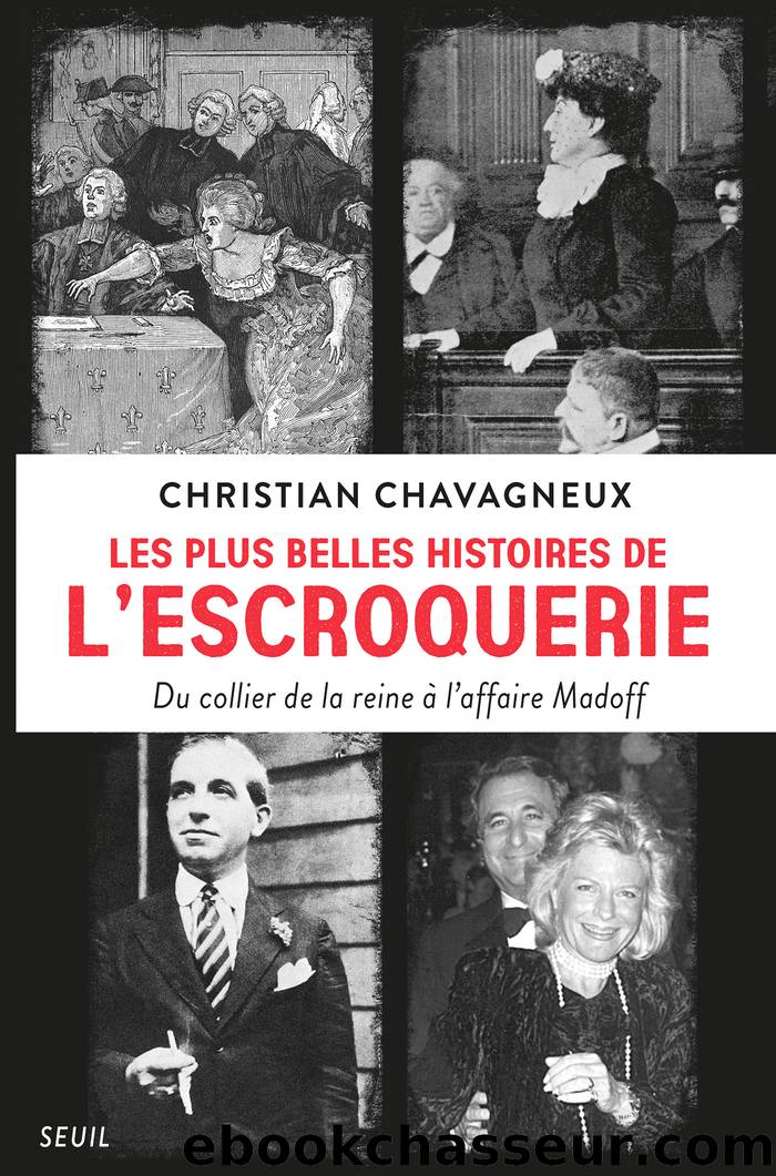 Les Plus Belles Histoires de l'escroquerie. Du collier de la reine à l'affaire Madoff by Christian Chavagneux