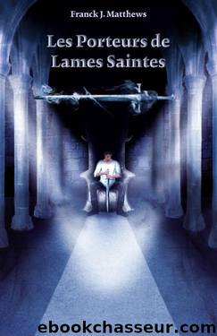 Les Porteurs de Lames Saintes by Matthews Franck J