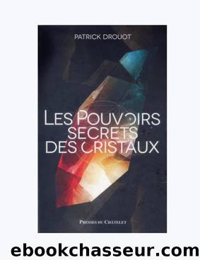 Les Pouvoirs secrets des Cristaux by Drouot Patrick