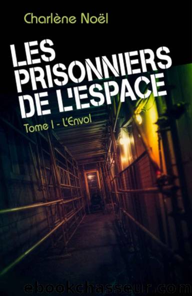 Les Prisonniers de l'espace, tome 1 (French Edition) by Charlène Noël