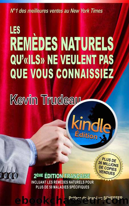 Les RemÃ¨des Naturels qu'ILS ne veulent pas que vous connaissiez (French Edition) by Kevin Trudeau