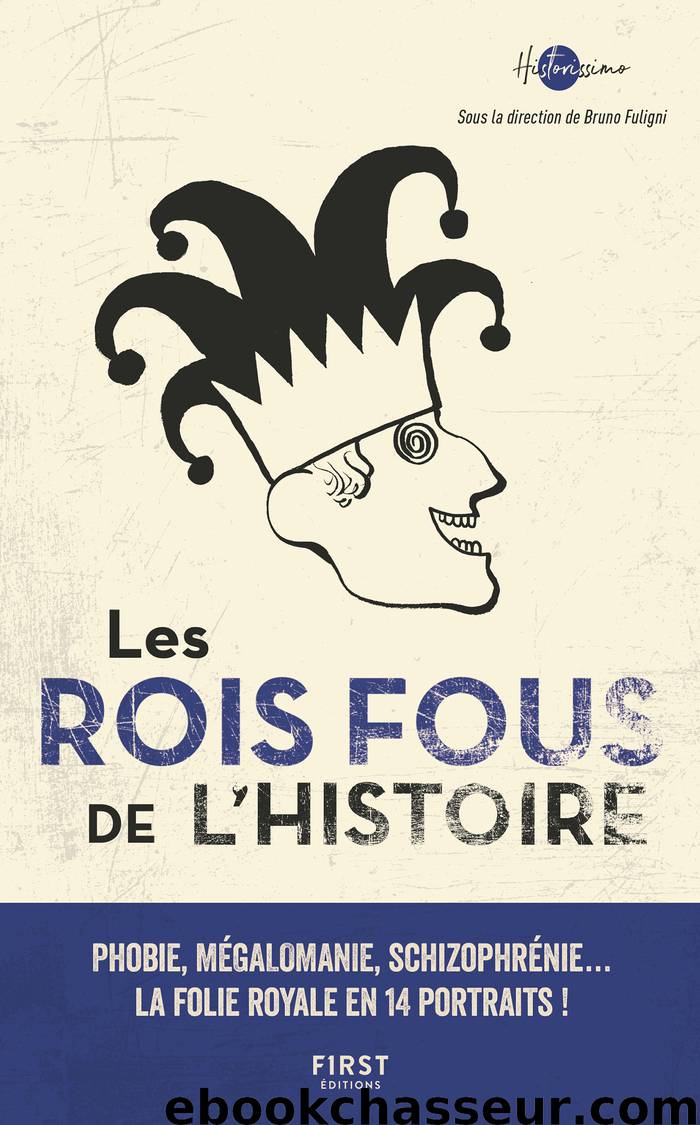 Les Rois fous de l'Histoire by COLLECTIF