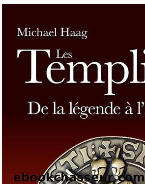 Les Templiers - De la légende à l'histoire by Michael Haag