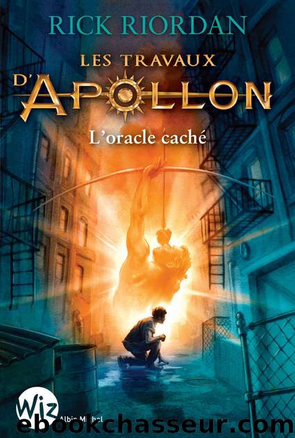 Les Travaux d'Apollon - tome 1 : L'oracle cachÃ© (Wiz) (French Edition) by Rick Riordan