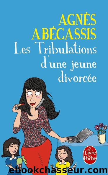 Les Tribulations d'une jeune divorcÃ©e - Nouvelle Ã©dition illustrÃ©e (LittÃ©rature & Documents) (French Edition) by Abécassis Agnès