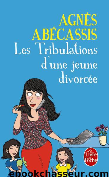 Les Tribulations d'une jeune divorcée - Nouvelle édition illustrée (Littérature & Documents) (French Edition) by Abécassis Agnès