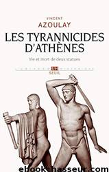 Les Tyrannicides d'Athènes by Vincent Azoulay