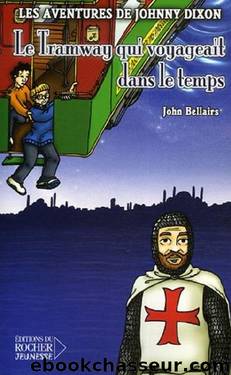 Les aventures de Johnny Dixon 7 Le tramway qui voyageait dans le temps by John Bellairs