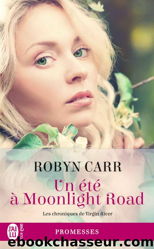 Les chroniques de Virgin River (Tome 9) - Un Ã©tÃ© Ã  Moonlight Road (French Edition) by Robyn Carr