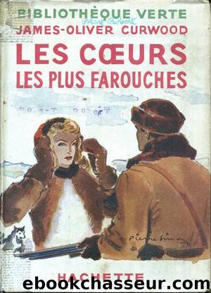 Les coeurs les plus farouches by James-Oliver Curwood