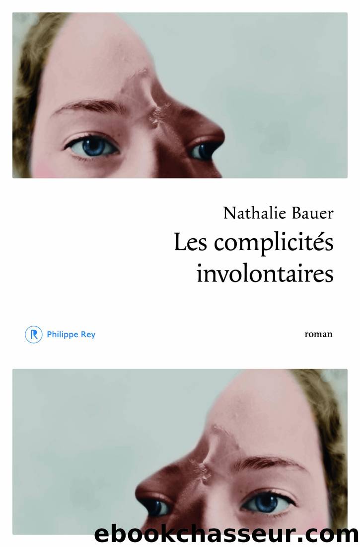 Les complicités involontaires by Bauer Nathalie